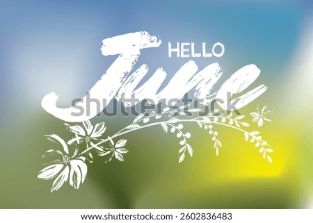 Graffiti style drawing. June paint brush writing, hello June, lettering message. welcome June quote with leaves grunge. June paint brush lettering. for cards, banners, posters. eps8