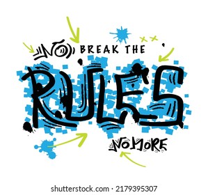 Graffiti style typography slogan text. Break the rules motivational quote saying. Vector illustration design for fashion graphics, t shirt prints.