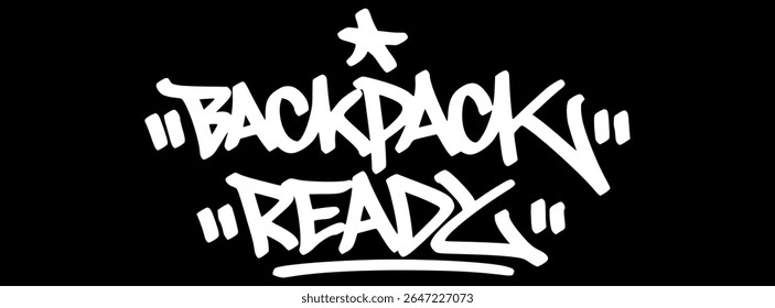 Graffiti tag "Backpack Ready" in white on black background. Urban style lettering perfect for back-to-school prep and student-themed designs.