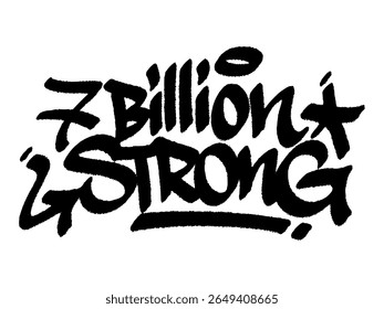 Graffiti tag "7 Billion Strong" street art urban for World Population Day, mural de tipografia criativa e ousado com poderosa mensagem global.