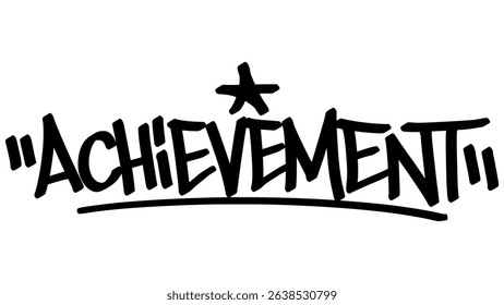 Graffiti tag “achievement” in bold black style on transparent background. Urban street art vibe with motivational energy, perfect for success-themed graphic projects.
