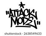 Graffiti tag “Attack Mode” in bold black vector style. Fierce urban street art embodying aggression and power in sports and street culture, ideal for dynamic designs, youth energy, and competitive.