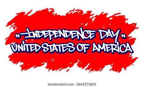 Graffiti tag “Independence Day United States of America” with bold street-style lettering and red paint splatter background. Gritty patriotic design for urban visuals.