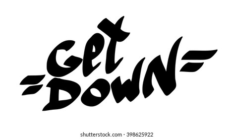 Graffiti tag get down on a white background. Vector art.