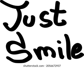 Graffiti tag inscription just smile on a white background. Vector art.