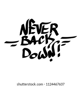Graffiti tag inscription never back down on a white background. Vector art.