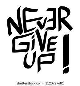 Graffiti tag inscription never give up on a white background. Vector art.