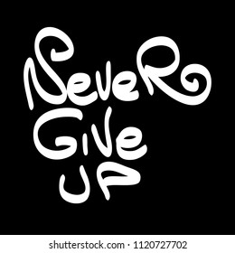 Graffiti tag inscription never give up on a black background. Vector art.