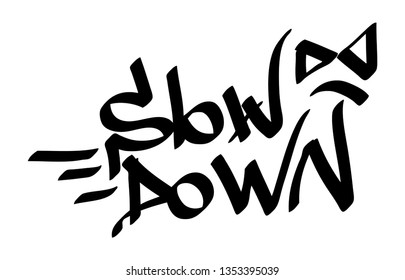 Graffiti tag inscription slow down on a white background. Vector art.