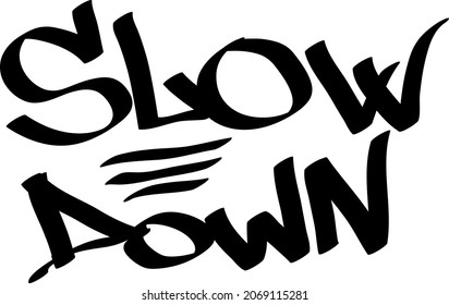 Graffiti tag inscription slow down on a white background. Vector art.