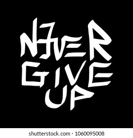 Graffiti tag never give up. Vector art.