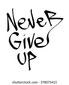Graffiti tag never give up. Vector art.