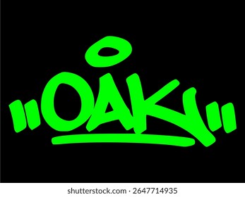 Graffiti tag of "Oak" in green with black background. Bold tree-inspired street art perfect for nature, forest, and strong botanical design themes.