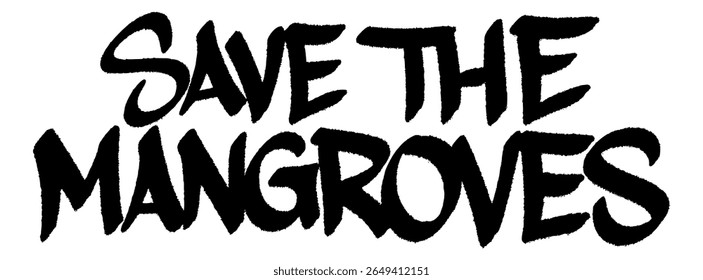Graffiti tag "Save The Mangroves" street art urban for Mangrove Day, poderoso mural ecológico chamado para proteger florestas costeiras.