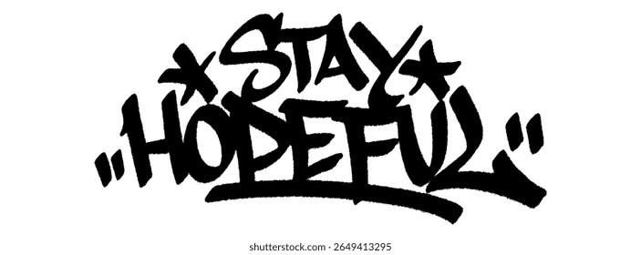 Graffiti tag "Stay Hopeful" street art urban para o Dia Internacional da Esperança, mural emocional com força e crença.