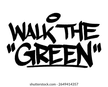 Graffiti tag "Walk The Green" arte urbana de rua para Houseplant Walk Day, mural divertido com vibrações ecológicas natureza.