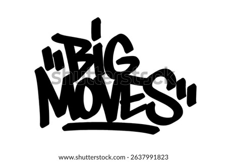Graffiti tag text "Big Moves" in bold urban handstyle. Hand-drawn lettering with raw spray paint texture. Ideal for dynamic streetwear, posters, merch, and powerful urban graphic designs.