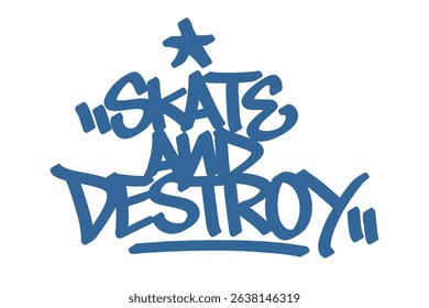 Graffiti tag text "Skate and Destroy" in bold blue urban style with skateboard vibe. Hand-drawn lettering with raw spray paint texture. Perfect for streetwear, posters, merch, and edgy visuals.
