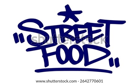Graffiti tag vector of the words “STREET FOOD” in bold blue street style. One expressive hand-drawn style. Ideal for urban food themes, digital stickers, and hip hop-inspired artwork.