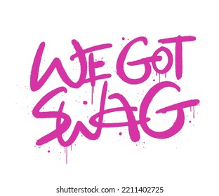 Graffiti Tag Of We Got Swag. Urban Street Style. Cool Print For Graphic Tee, Tee, Bomber Jackets, Hoodie. Pink Lettering Is On White Background. Vintage Retro Symbol. Y2K Style.