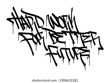 graffiti tag word HARD WORK FOR BETTER FUTURE