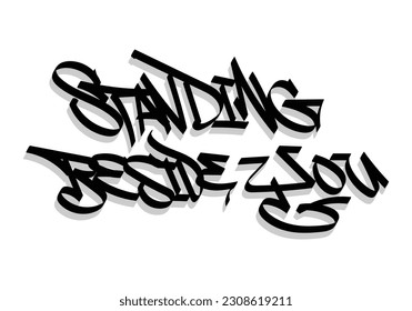 graffiti tag word STANDING BESIDE YOU