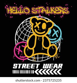 Graffiti teddy bear street wear illustration with slogan hello stalkers