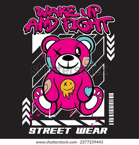 Graffiti teddy bear street wear illustration with slogan wake up and fight