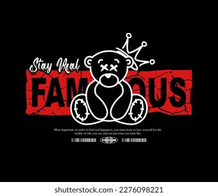 Graffiti teddy bear that melts with stay real famous slogan. Typography graphics for streetwear and urban style t-shirts design, hoodies, etc