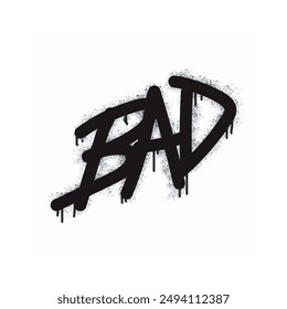 Graffiti text bad sprayed in black on white.