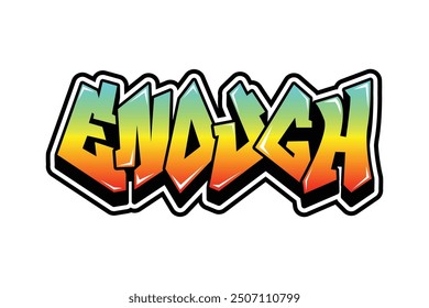 graffiti text design with the word "enough"