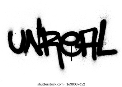 Graffiti Unreal Word Sprayed In Black Over White