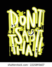 Graffiti urban street art style slogan text drawing airbrush ink like painting. Vector illustration design for fashion graphics, t shirt prints.