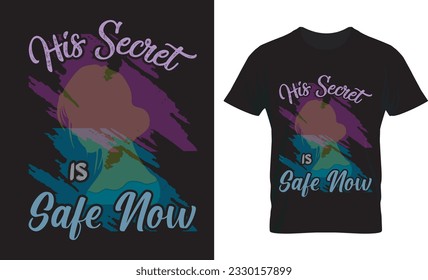Graffiti vector t-shirt design .His Secret Is Safe Now. Graffiti quotes vector illustration design  for print  or other uses. 

