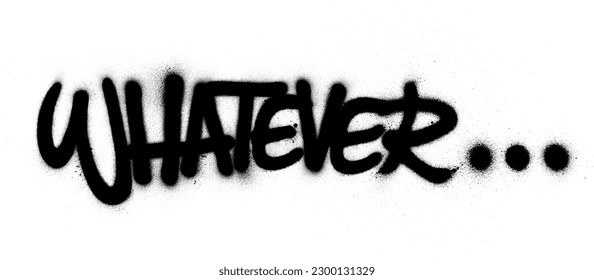 graffiti whatever word sprayed in black over white