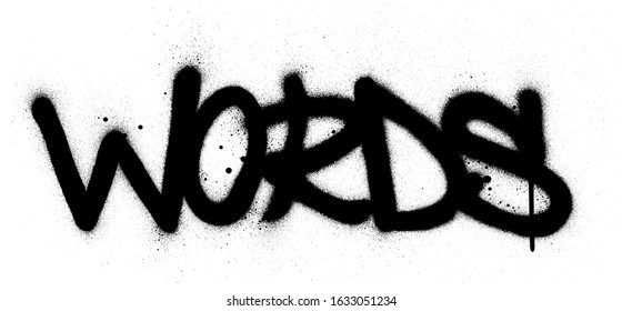 graffiti words word sprayed in black over white