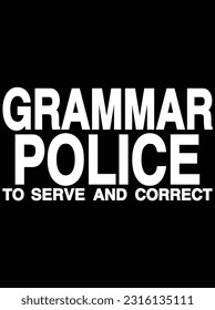 Grammar police to serve and correct vector art design, eps file. design file for t-shirt. SVG, EPS cuttable design file svg