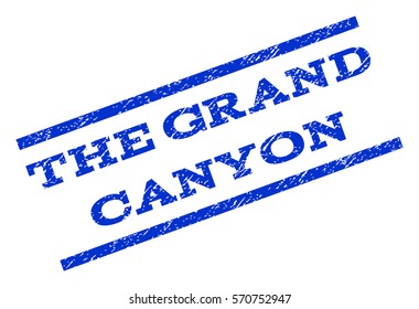 The Grand Canyon watermark stamp. Text caption between parallel lines with grunge design style. Rotated rubber seal stamp with scratched texture. Vector blue ink imprint on a white background.