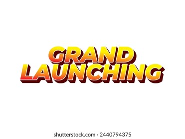 Grand launching. Text effect design in yellow red colors