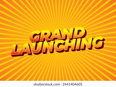 Grand launching. Text effect design in yellow red colors