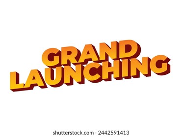 Grand launching. Text effect design in orange yellow colors