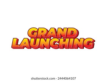 Grand launching. Text effect design in yellow red colors