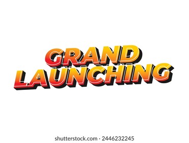 Grand launching. Text effect design in yellow red colors