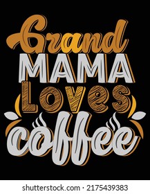 Grand mama loves coffee t shirt design