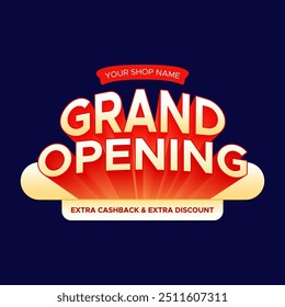 Grand opening announcement with extra cashback and discount promotion banner. Vector design for store opening, store promotion, online shopping, online sale, marketing program, social media post