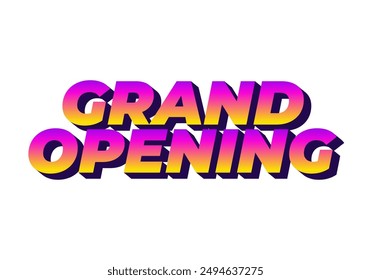 Grand opening. Text effect design in 3D look with eye catching colors