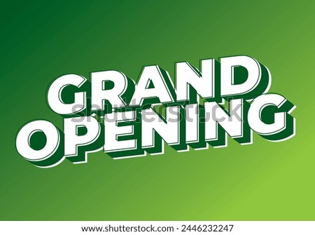 Grand opening. Text effect design in white green color with 3 dimension effect
