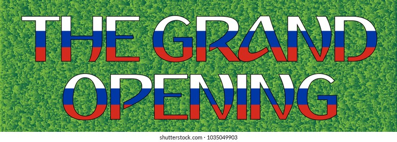 The Grand Opening words from russian flag on a football field grass, 2018 trend, vector illustration