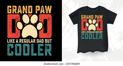 Grand Paw Dad Like A Regular Dad But Cooler Funny Dad Lover Retro Vintage Father's Day Grand Paw T-Shirt Design 