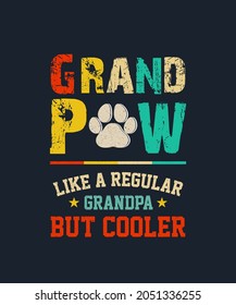 
Grand Paw Shirt Like Regular Grandpa But Cooler Dog Lovers t-shirt - vector design illustration, it can use for label, logo, sign, sticker for printing for the family t-shirt.